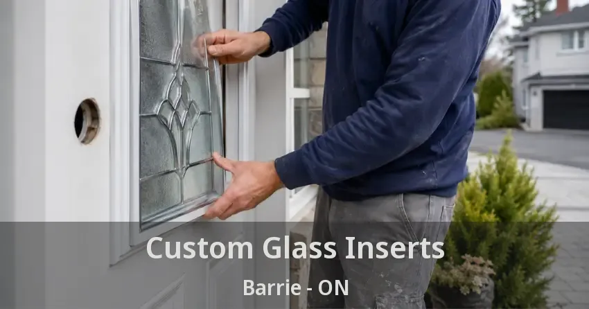 Custom Glass Inserts Barrie - ON