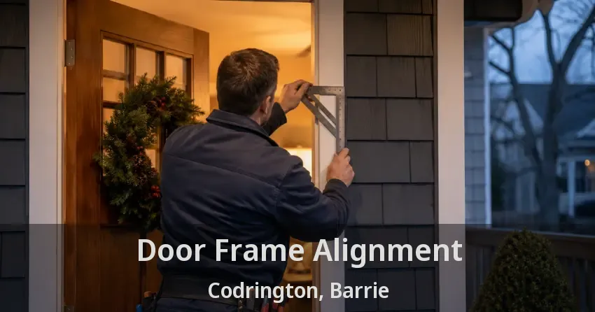 Door Frame Alignment Codrington, Barrie - ON