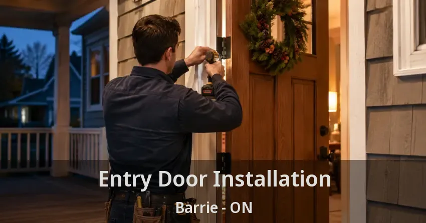 Entry Door Installation Barrie - ON