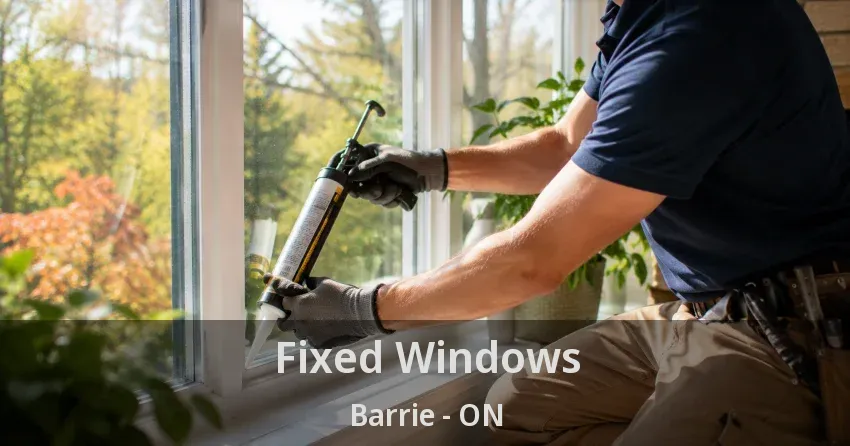 Fixed Windows Barrie - ON