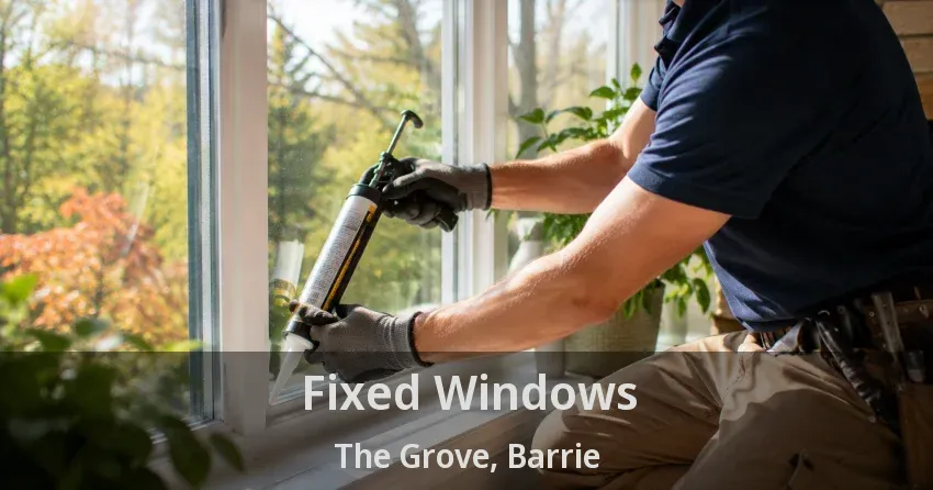 Fixed Windows The Grove, Barrie - ON