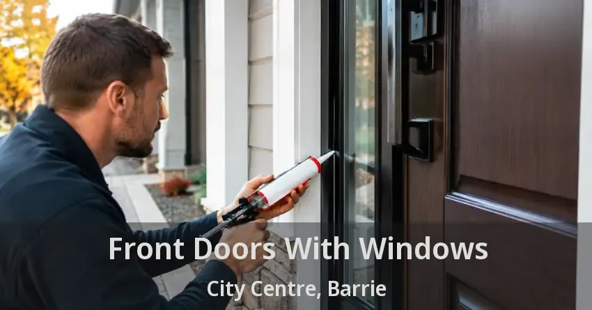 Front Doors With Windows City Centre, Barrie - ON