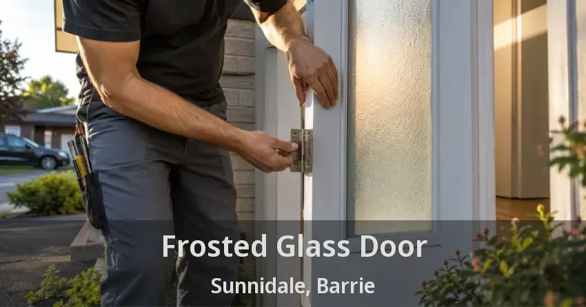 Frosted Glass Door Sunnidale, Barrie - ON