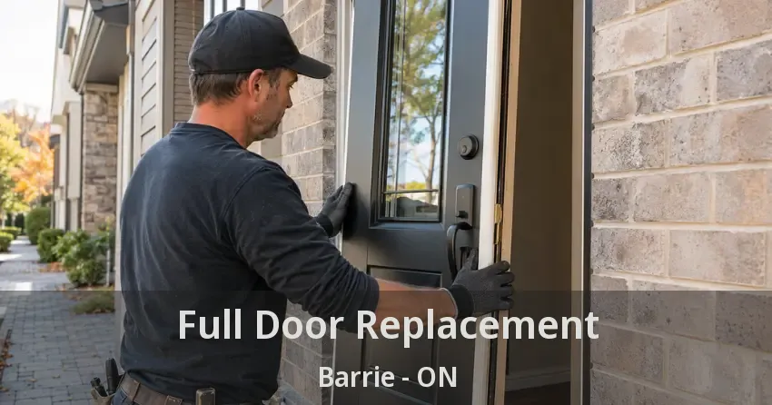 Full Door Replacement Barrie - ON