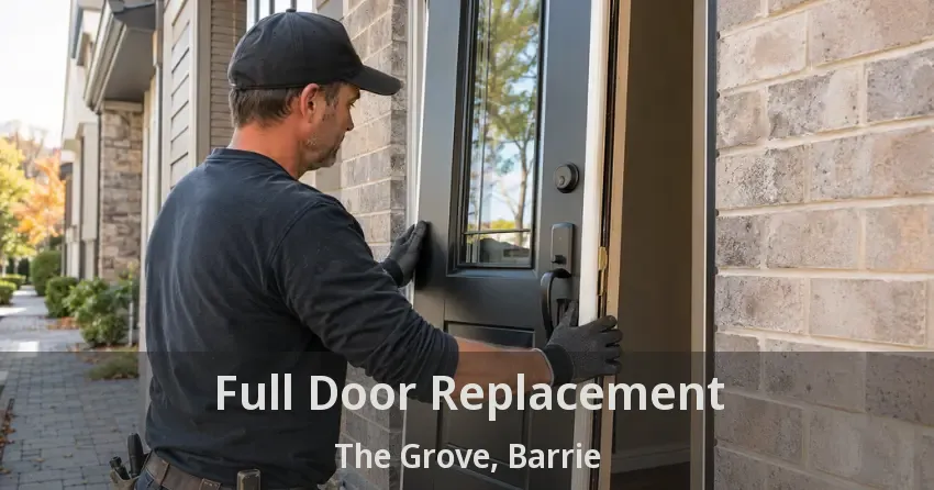 Full Door Replacement The Grove, Barrie - ON