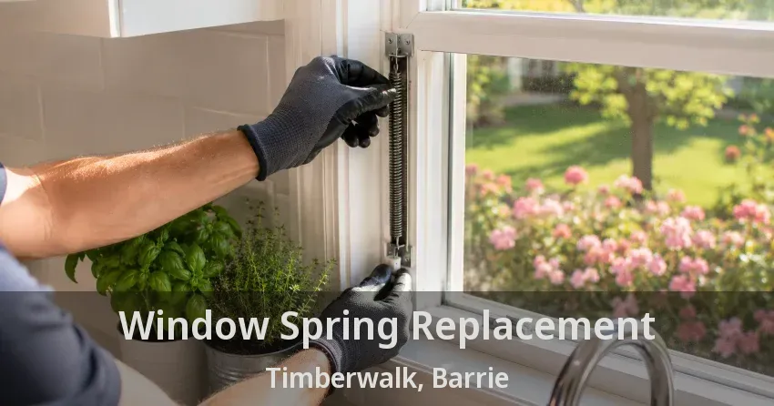 Window Spring Replacement Timberwalk, Barrie - ON